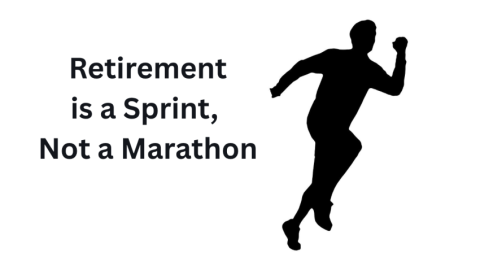 Retirement Is a Sprint, Not a Marathon
