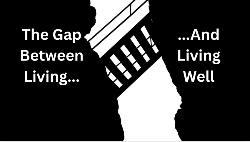 The Gap Between Living And Living Well The Gap Between Living And Living Well