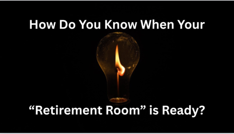How Do You Know When Your “Retirement Room” Is Ready?