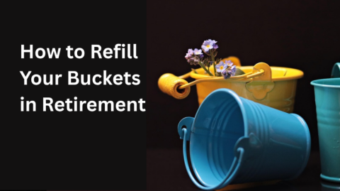 How To Refill Your Buckets in Retirement