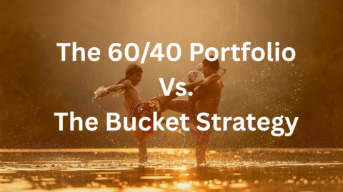 The 60/40 Portfolio vs. The Bucket Strategy