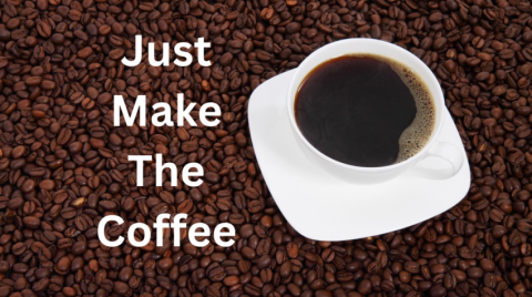 Just Make The Coffee – The Retirement Manifesto
