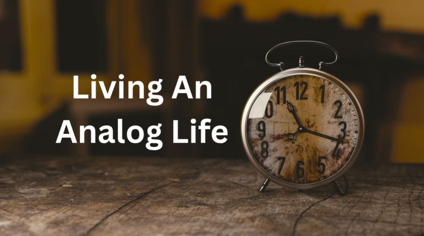 Living An Analog Life – The Retirement Manifesto Living An Analog Life – The Retirement Manifesto